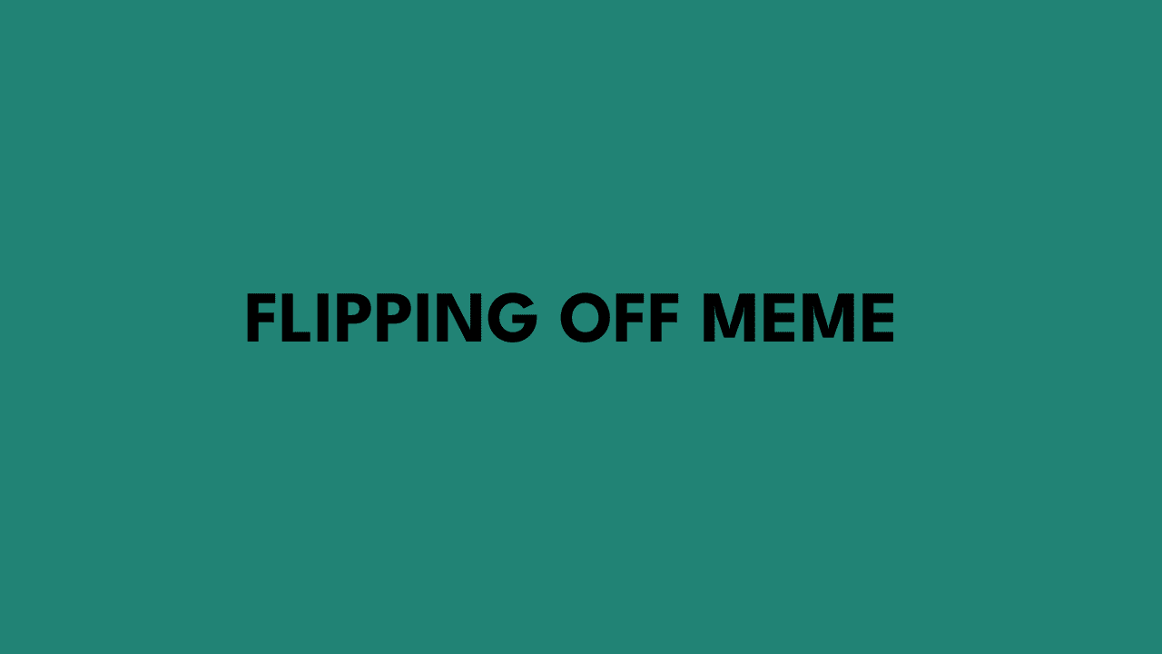 flipping off meme