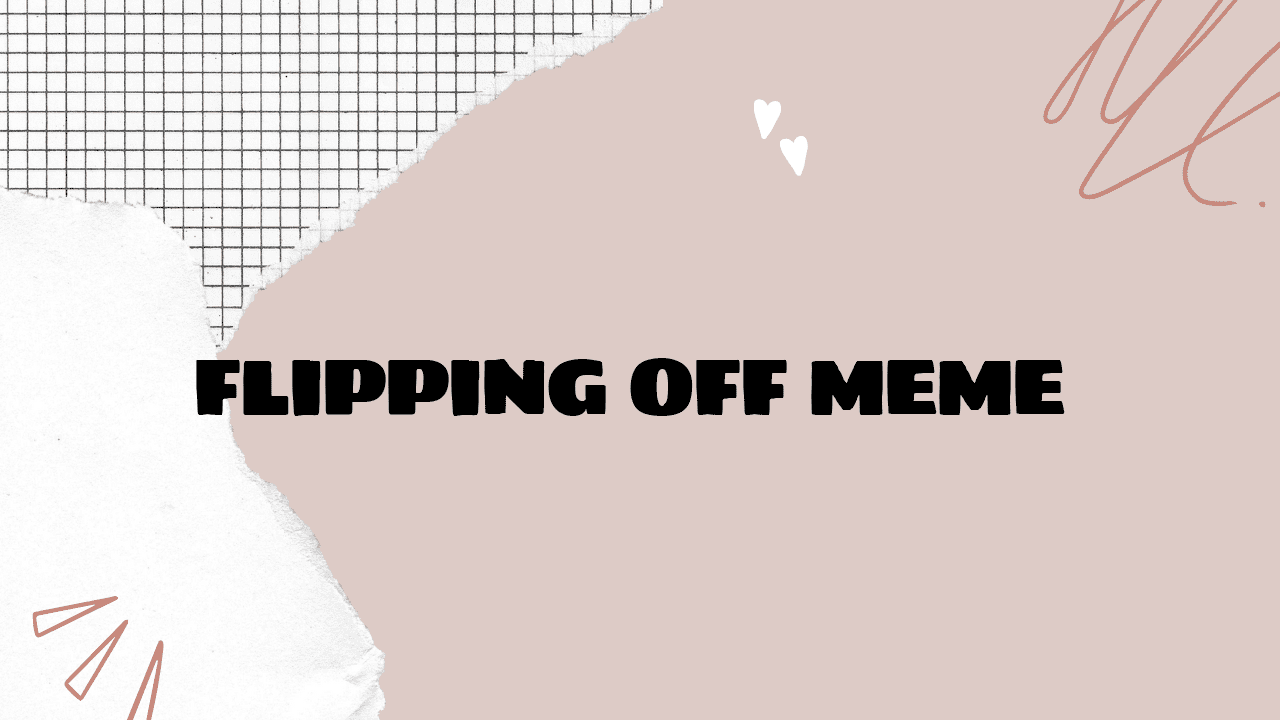 Flipping Off Meme