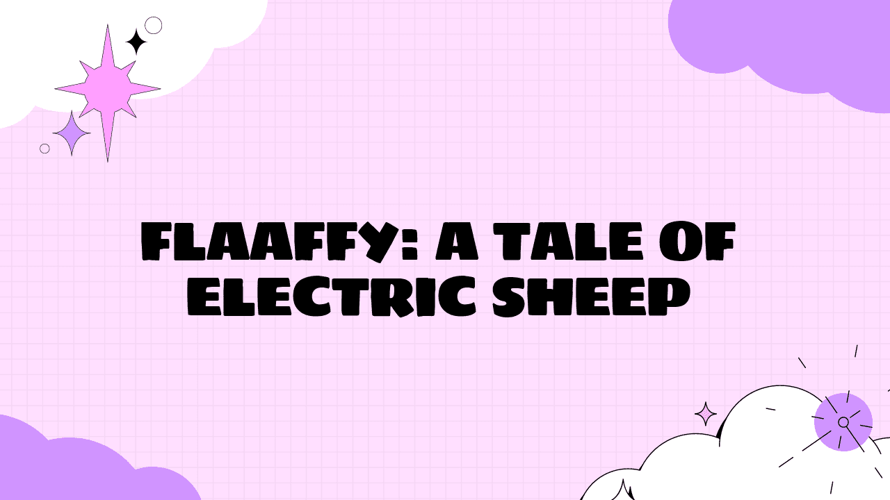 Flaaffy: A Tale of Electric Sheep