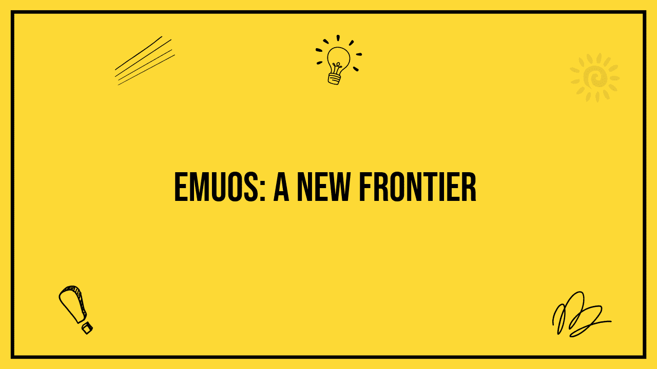 Emuos: A New Frontier